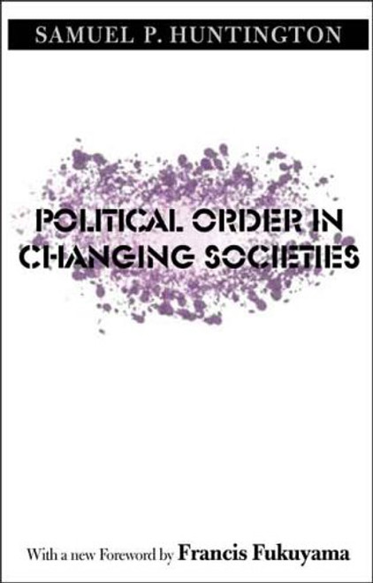 Political Order in Changing Societies (The Henry L. Stimson Lectures Series)
