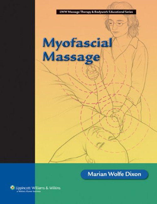 Myofascial Massage (LWW Massage Therapy & Bodywork Educational Series)