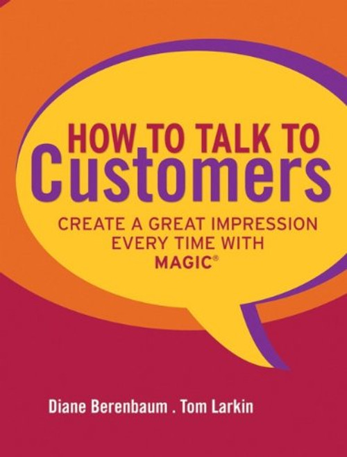 How to Talk to Customers: Create a Great Impression Every Time with MAGIC