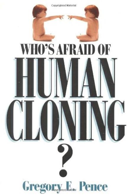 Who's Afraid of Human Cloning? Who's Afraid of Human Cloning?