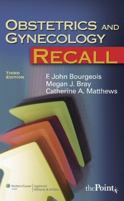 Obstetrics and Gynecology Recall, 3rd Edition (Recall Series) Obstetrics and Gynecology Recall, 3rd Edition (Recall Series)