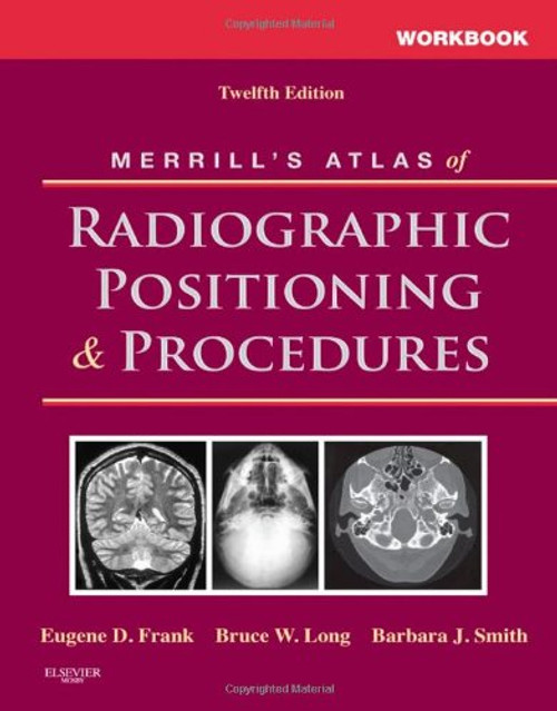 Workbook for Merrill's Atlas of Radiographic Positioning and Procedures, 12e
