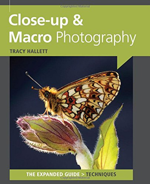 Close-Up & Macro Photography (Expanded Guides - Techniques) Close-Up & Macro Photography (Expanded Guides - Techniques)