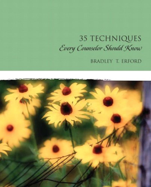 Thirty-Five Techniques Every Counselor Should Know Thirty-Five Techniques Every Counselor Should Know