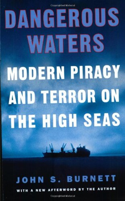 Dangerous Waters: Modern Piracy and Terror on the High Seas