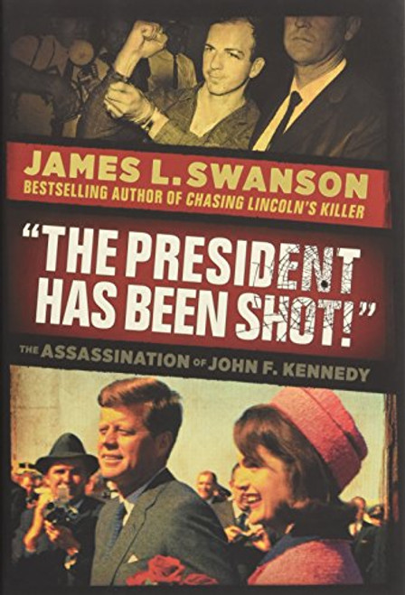 The President Has Been Shot!: The Assassination of John F. Kennedy The President Has Been Shot!: The Assassination of John F. Kennedy