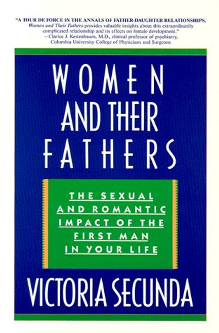 Women  and Their Fathers: The Sexual  and Romantic Impact of the  First Man in Your Life