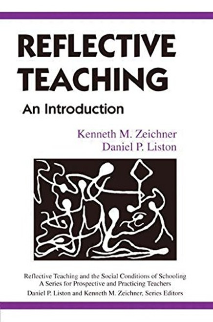 Reflective Teaching: An Introduction (Reflective Teaching and the Social Conditions of Schooling)
