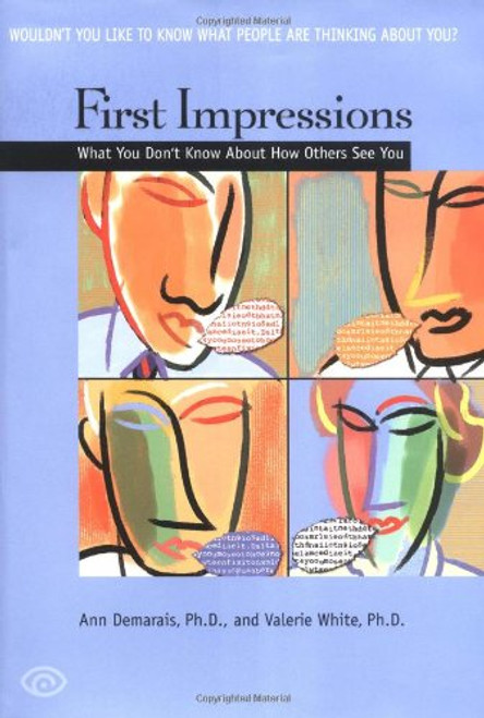First Impressions: What You Don't Know About How Others See You