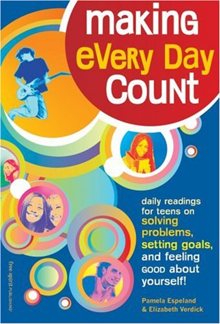 Making Every Day Count: Daily Readings for Young People on Solving Problem, Setting Goals, and Feeling Good About Yourself Making Every Day Count: Daily Readings for Young People on Solving Problem, Setting Goals, and Feeling Good About Yourself