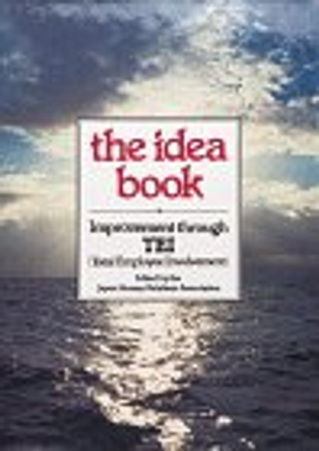 The Idea Book: Improvement Through Tei/Total Employee Involvement (English and Japanese Edition)