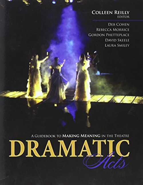 Dramatic Acts: A Guidebook to Making Meaning in the Theatre