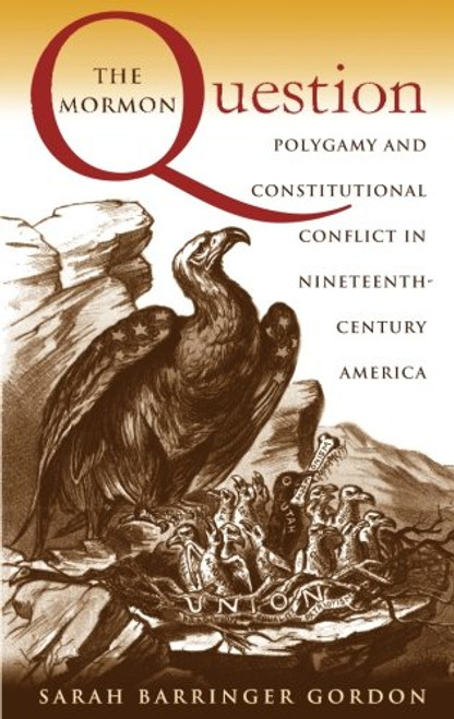 The Mormon Question: Polygamy and Constitutional Conflict in Nineteenth-Century America