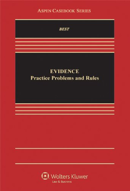 Evidence: Practice, Problems, and Rules (Aspen Casebook)