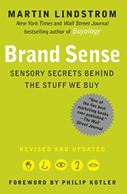 Brand Sense: Sensory Secrets Behind the Stuff We Buy Brand Sense: Sensory Secrets Behind the Stuff We Buy