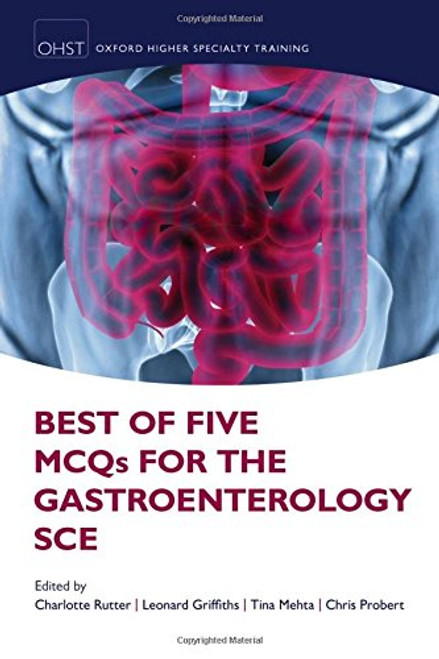 Best of Five MCQs for the Gastroenterology SCE (Oxford Higher Specialty Training)