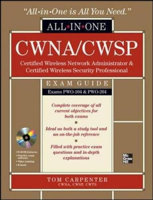 CWNA Certified Wireless Network Administrator & CWSP Certified Wireless Security Professional All-in-One Exam Guide (PW0-104 & PW0-204)