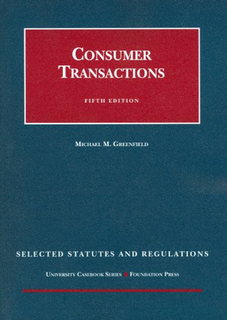 Consumer Transactions, 5th, Selected Statutes and Regulations (University Casebook Series) Consumer Transactions, 5th, Selected Statutes and Regulations (University Casebook Series)