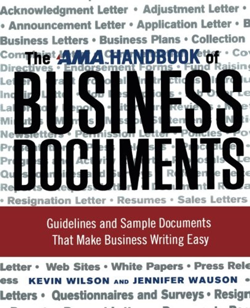 The AMA Handbook of Business Documents: Guidelines and Sample Documents That Make Business Writing Easy The AMA Handbook of Business Documents: Guidelines and Sample Documents That Make Business Writing Easy