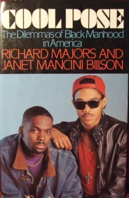 Cool Pose: The Dilemmas of Black Manhood in America