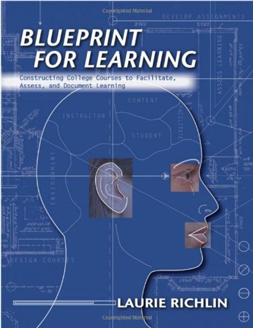Blueprint for Learning: Creating College Courses to Facilitate, Assess, and Document Learning