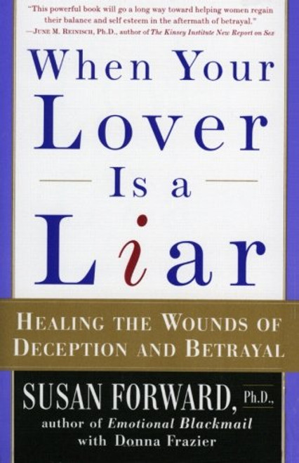 When Your Lover Is a Liar: Healing the Wounds of Deception and Betrayal
