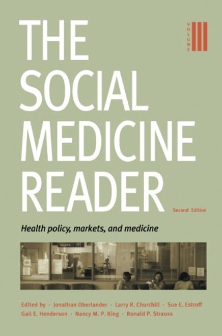 The Social Medicine Reader, Second Edition: Vol. 3: Health Policy, Markets, and Medicine
