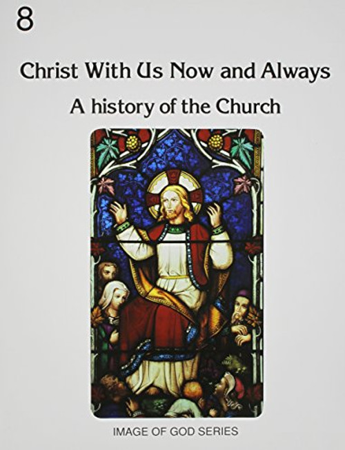 Christ with Us, Now and Always: 8B, A History of the Church (Image of God) (No 8b)