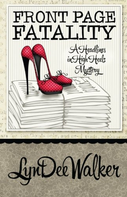 Front Page Fatality (A Nichelle Clarke Headlines in Heels Mystery) (A Headlines in High Heels Mystery) (Volume 1)