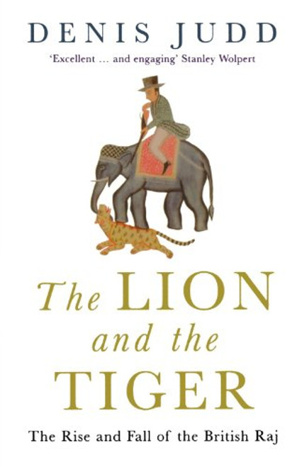 The Lion and the Tiger: The Rise and Fall of the British Raj, 1600-1947