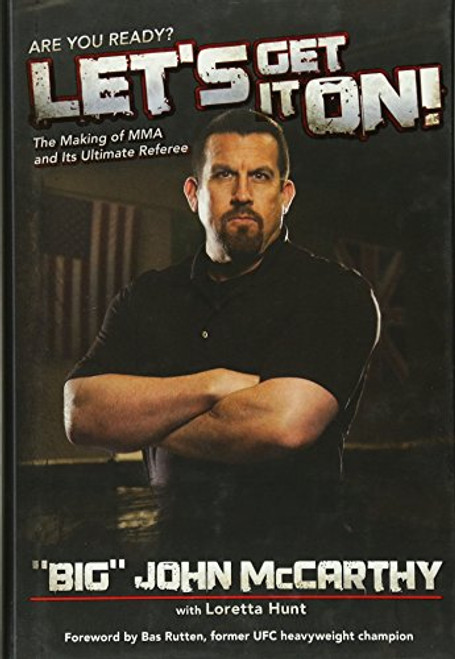 Let's Get It On!: The Making of MMA and Its Ultimate Referee