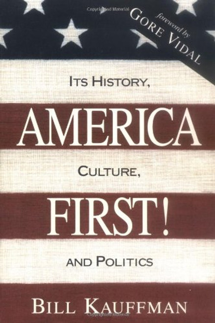 America First! Its History, Culture, and Politics