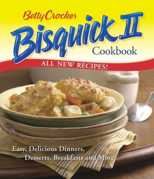 Betty Crocker Bisquick II Cookbook: Easy, Delicious Dinners, Desserts, Breakfasts and More (Betty Crocker Books) Betty Crocker Bisquick II Cookbook: Easy, Delicious Dinners, Desserts, Breakfasts and More (Betty Crocker Books)