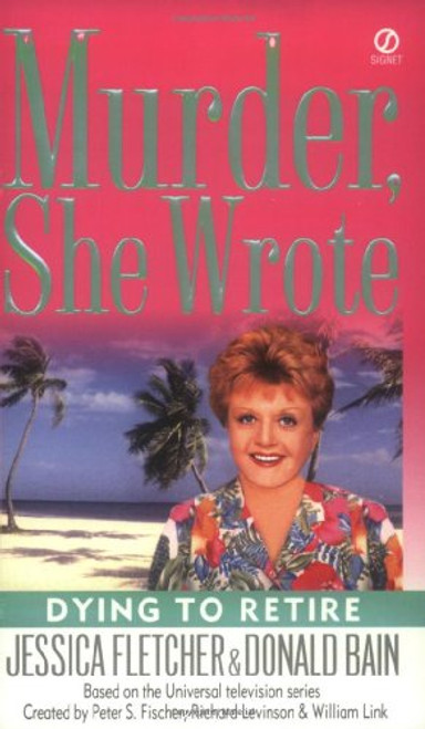 Dying to Retire (Murder She Wrote, No. 21) Dying to Retire (Murder She Wrote, No. 21)