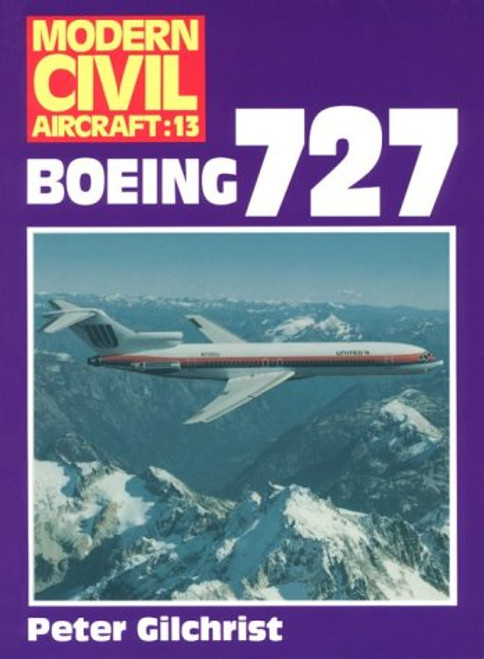 Boeing 727 (Modern Civil Aircraft Series : No 13) Boeing 727 (Modern Civil Aircraft Series : No 13)