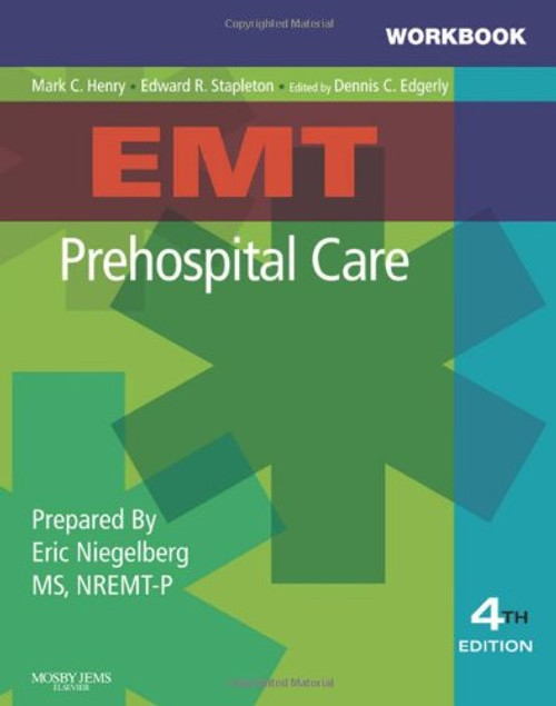 Workbook for EMT Prehospital Care, 4e Workbook for EMT Prehospital Care, 4e