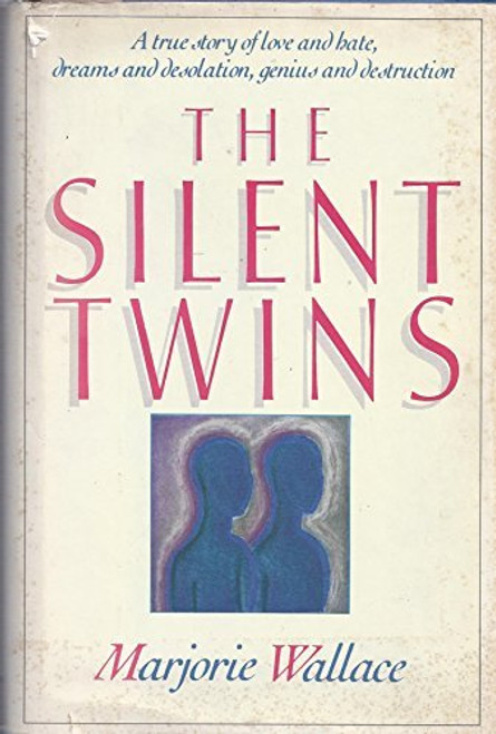 The Silent Twins: A true story of love and hate, dreams and desolation, genius and destruction