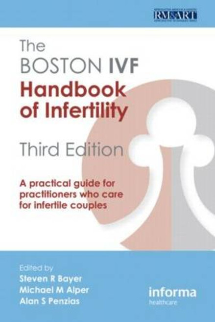The Boston IVF Handbook of Infertility: A Practical Guide for Practitioners Who Care for Infertile Couples (Reproductive Medicine and Assisted Reproductive Techniques) The Boston IVF Handbook of Infertility: A Practical Guide for Practitioners Who Care for Infertile Couples (Reproductive Medicine and Assisted Reproductive Techniques)