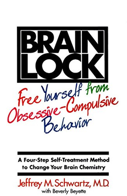 Brain Lock: Free Yourself from Obsessive-Compulsive Behavior