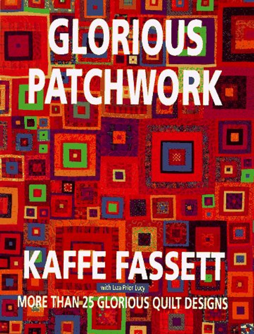 Glorious Patchwork:  More Than 25 Glorious Quilt Designs