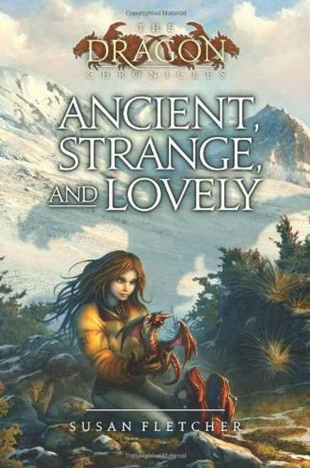 Ancient, Strange, and Lovely (The Dragon Chronicles) Ancient, Strange, and Lovely (The Dragon Chronicles)