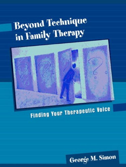 Beyond Technique in Family Therapy: Finding Your Therapeutic Voice