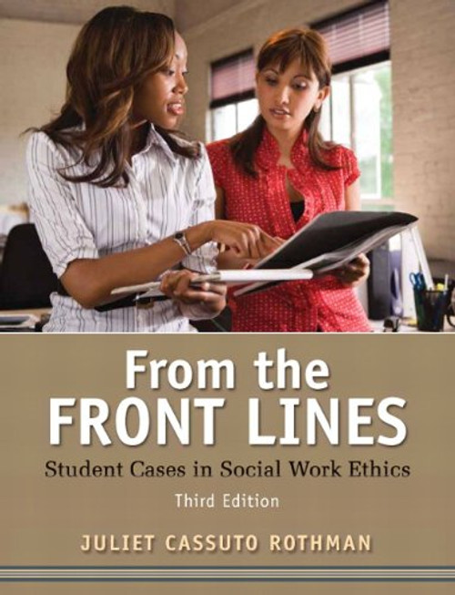 From the Front Lines: Student Cases in Social Work Ethics (3rd Edition) (Mysearchlab Series for Social Work) From the Front Lines: Student Cases in Social Work Ethics (3rd Edition) (Mysearchlab Series for Social Work)