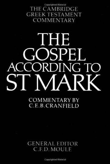 The Gospel according to St Mark: An Introduction and Commentary (Cambridge Greek Testament Commentaries) The Gospel according to St Mark: An Introduction and Commentary (Cambridge Greek Testament Commentaries)