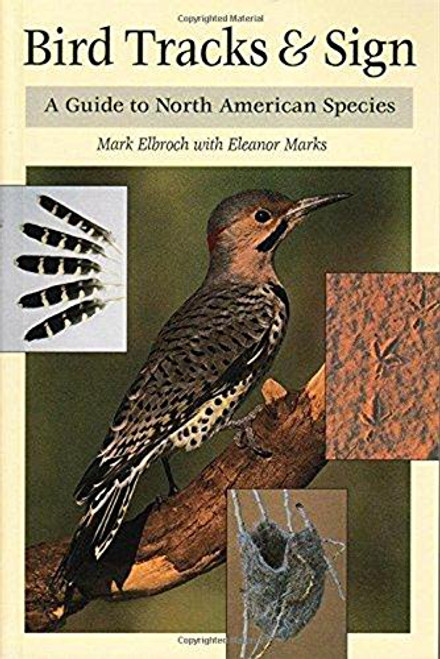 Bird Tracks & Sign : A Guide to North American Species