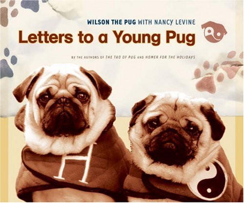 Letters to a Young Pug (Wilson the Pug) Letters to a Young Pug (Wilson the Pug)