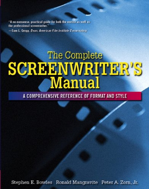 Complete Screenwriter's Manual: A Comprehensive Reference of Format and Style, The