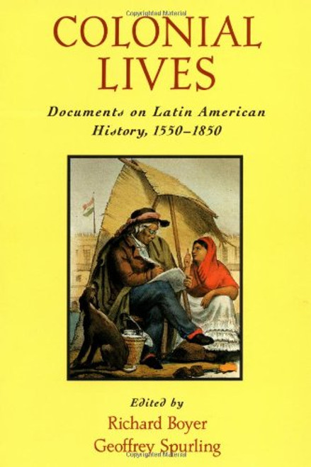 Colonial Lives: Documents on Latin American History, 1550-1850