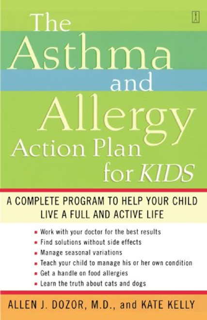The Asthma and Allergy Action Plan for Kids: A Complete Program to Help Your Child Live a Full and Active Life