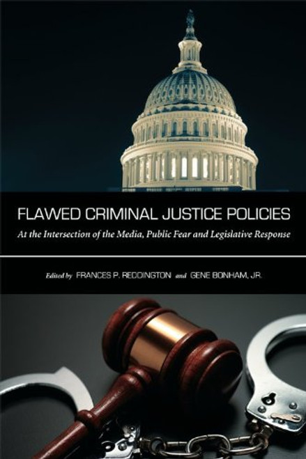 Flawed Criminal Justice Policies: At the Intersection of the Media, Public Fear and Legislative Response